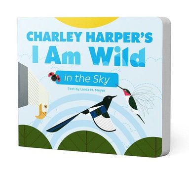bokomslag Charley Harper's I Am Wild in the Sky Board Book