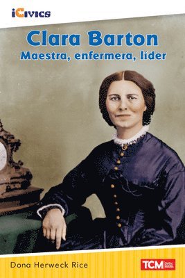 Dona Herweck Rice - Clara Barton: maestra, enfermera, líder, Häftad
