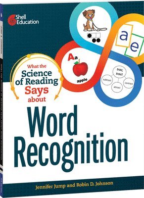 Jennifer Jump, Robin D. Johnson - What the Science of Reading Says about Word Recognition, Häftad