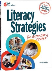 bokomslag What the Science of Reading Says: Literacy Strategies for Secondary Grades