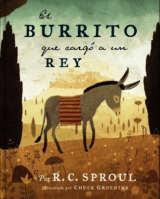 R. C. Sproul - El burrito que cargó a un Rey, Inbunden