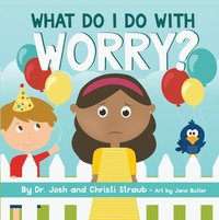 bokomslag What Do I Do with Worry?