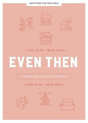 Even Then Teen Girls' Devotional 1