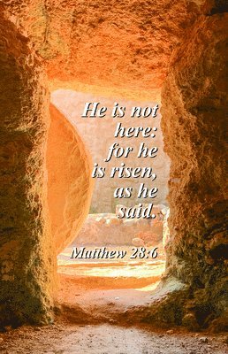 Easter Bulletin: He Is Risen (Package of 100): Matthew 28:6 (Kjv) 1