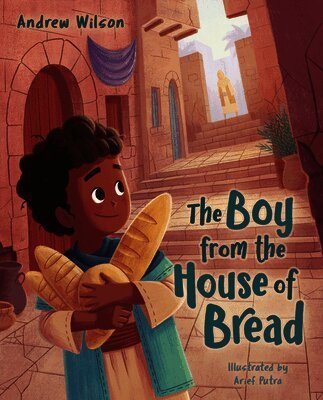 Andrew Wilson - Boy from the House of Bread, The, Inbunden