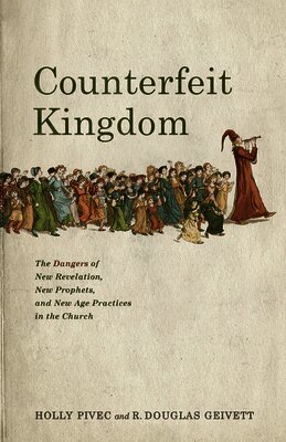 Holly Pivec, R. Doug Geivett - Counterfeit Kingdom, Häftad