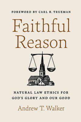 Andrew T. Walker - Faithful Reason, Häftad