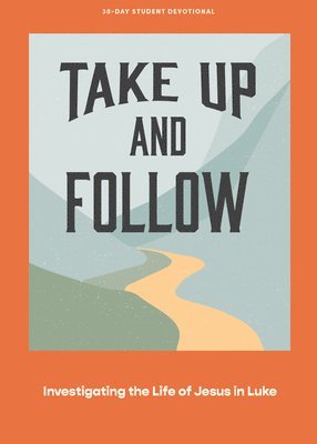 bokomslag Take Up and Follow Teen Devotional