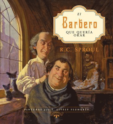 R. C. Sproul - El barbero que quería orar (The Barber Who Wanted to Pray), Häftad