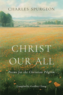 Geoffrey Chang - Christ Our All, Häftad