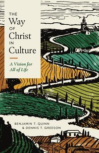 bokomslag The Way of Christ in Culture: A Vision for All of Life