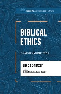 bokomslag Biblical Ethics: A Short Companion
