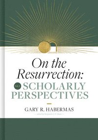 bokomslag On the Resurrection, Volume 3: Scholarly Perspectives Volume 3