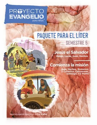 El Proyecto Evangelio Para Niños, Semestre 5: Paquete Para El Líder: Jesús El Salvador Y Comienza La Misión - 26 Lecciones Volume 5 1