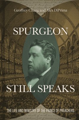 bokomslag Spurgeon Still Speaks: The Life and Ministry of the Prince of Preachers