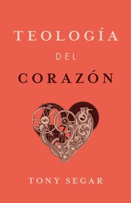 bokomslag Teología Del Corazón (Theology of the Heart)