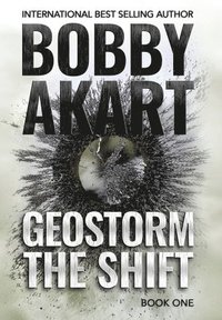 bokomslag Geostorm The Shift: A Post-Apocalyptic EMP Survival Thriller