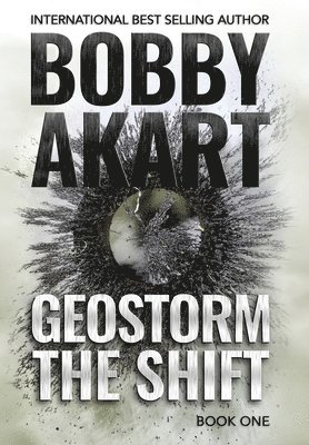 bokomslag Geostorm The Shift: A Post-Apocalyptic EMP Survival Thriller