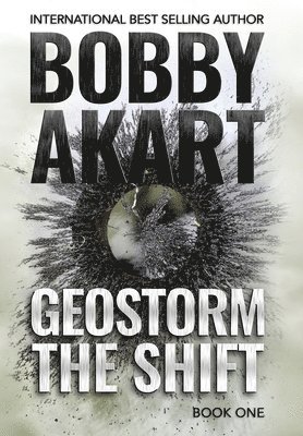 Geostorm The Shift: A Post-Apocalyptic EMP Survival Thriller