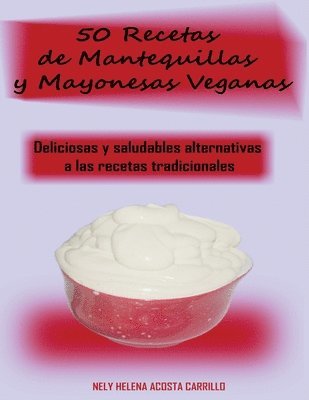 bokomslag 50 Recetas de Mantequillas y Mayonesas Veganas