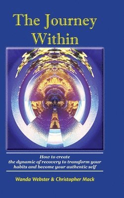 bokomslag The Journey Within: How to create the dynamic of recovery to transform your habits and become your authentic self