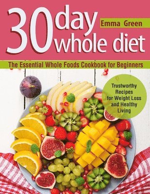 Emma Green - 30 Day Whole Diet, Häftad