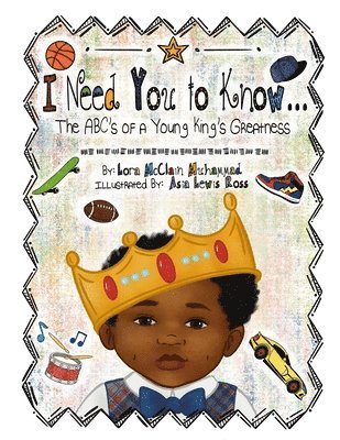 bokomslag I Need You To Know: The ABC's of a Young King's Greatness