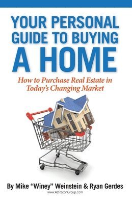 Mike Weinstein, Ryan Gerdes - Your Personal Guide to Buying a Home: How to Purchase Real Estate in Today's Changing Market, Häftad
