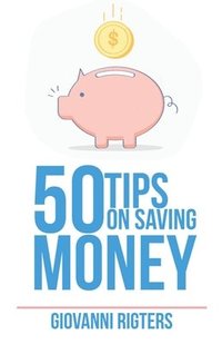 bokomslag 50 Tips On Saving Money