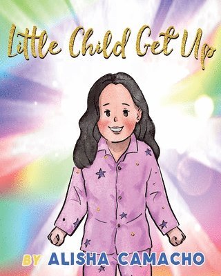 Alisha Marie Camacho, Alisha  Marie, Camacho - Little Child Get Up, Häftad