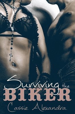 Cassie Alexandra - Surviving the Biker, Häftad