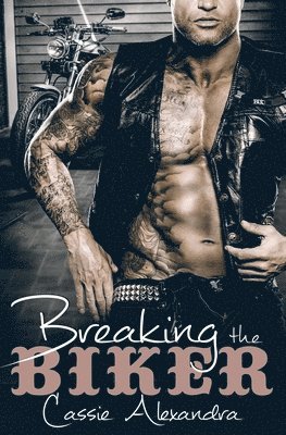 Cassie Alexandra - Breaking the Biker, Häftad