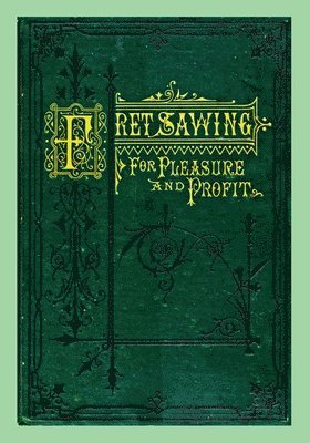 Henry T Williams - Fret Sawing For Pleasure And Profit, Häftad