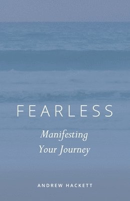 Fearless: Manifesting Your Journey