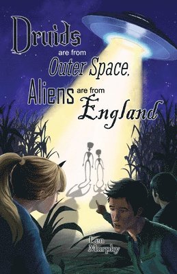 Len Murphy - Druids are from Outer Space, Aliens are from England, Häftad