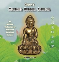 bokomslag China's Medicine Buddha Amulets: An Antique Collection