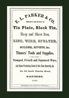E L Parker, E. L. Parker, E. L., Parker - E. L. Parker & Co. Tinners' Tools & Supplies, Baltimore 1868, Häftad