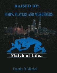 bokomslag Raised By PIMPS. PLAYERS AND MURDERERS