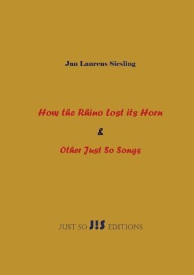 bokomslag How the Rhino Lost its Horn & Other Just So Songs