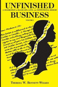 bokomslag Unfinished Business: A Celebration of Black Life, Love, and Institutional Memory Volume I