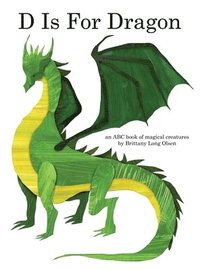 bokomslag D Is For Dragon: An ABC Book of Magical Creatures