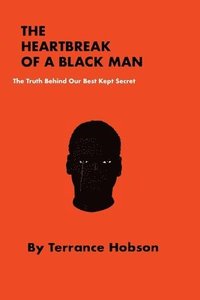 bokomslag The Heartbreak of a Black Man