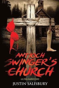 bokomslag Antioch Swinger's Church Ultra Hardcore