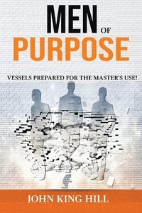 bokomslag Men of Purpose: Vessels Prepared for the Master's Use