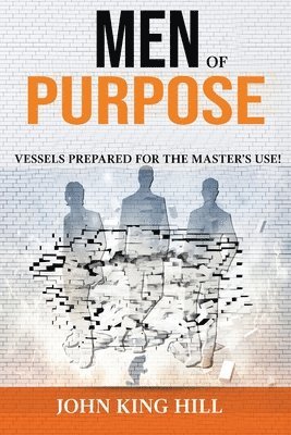 bokomslag Men of Purpose: Vessels Prepared for the Master's Use