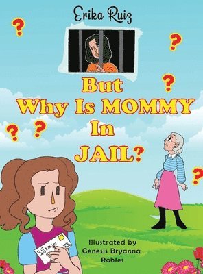 But Why Is Mommy in Jail? 1