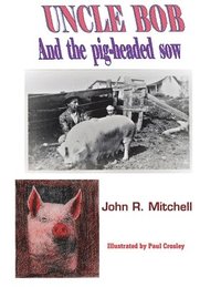 bokomslag Uncle Bob And the Pig-headed Sow