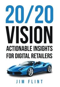 bokomslag 20/20 Vision: Actionable Insights for Digital Retailers