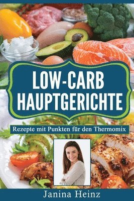 Janina Heinz - Low-Carb Hauptgerichte, Häftad