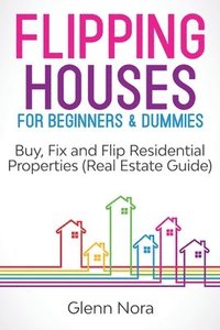 bokomslag Flipping Houses for Beginners & Dummies